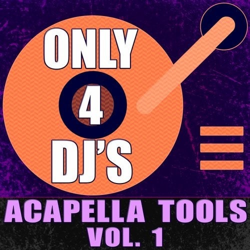 DJ Acapellas - Only 4 DJ's: Acapella Tools, Vol. 1 [GOM0542]